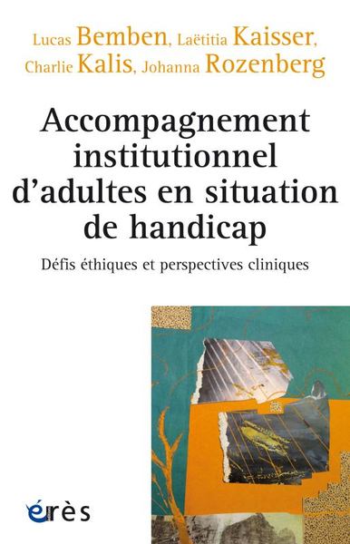 Accompagnement institutionnel d'adultes en situation de handicap - Défis éthiques et perspectives cliniques