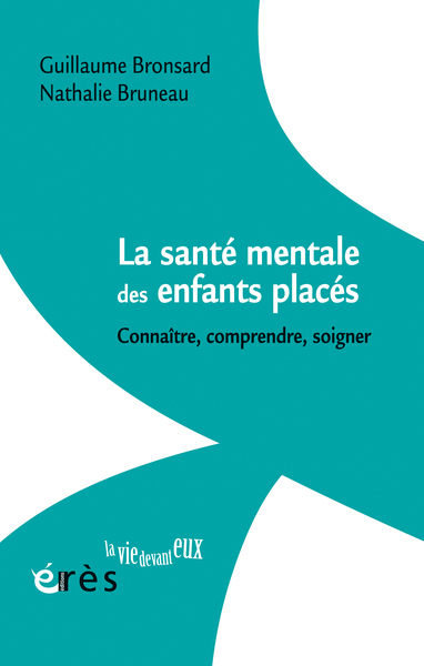 La santé mentale des enfants placés - Connaître, comprendre, soigner