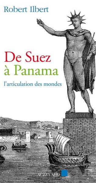 De Suez à Panama - L'articulation des mondes