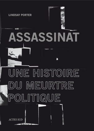 Assassinat - Une histoire du meurtre politique