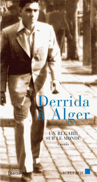 Derrida à Alger - Un regard sur le monde
