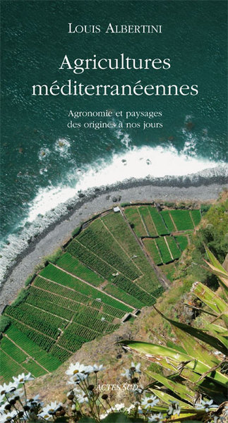 L'agriculture mediterraneenne - Agronomie et paysages des origines à nos jours