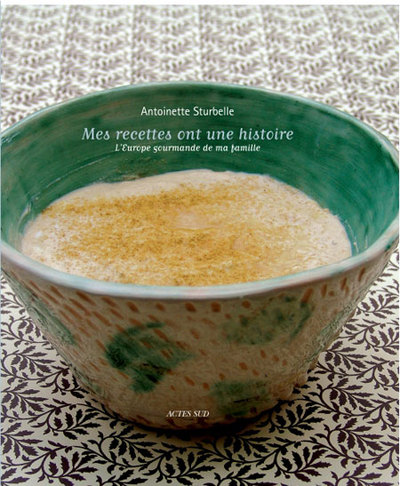 Mes recettes ont une histoire - L'EUROPE GOURMANDE DE MA FAMILLE