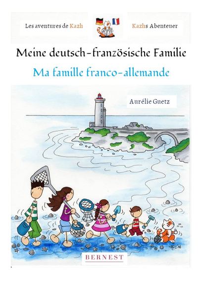 LES AVENTURES DE KAZH-MA FAMILLE FRANCO-ALLEMANDE / MEINE DEUTSCH-FRANZÖSISCHE FAMILIE (1ère partie + 2ème partie)