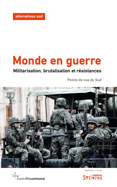 Monde en guerre - Militarisation, brutalisation, résistances