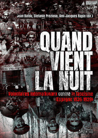Quand vient la nuit - Volontaires internationaux contre le fascisme (Espagne, 1936-1939)