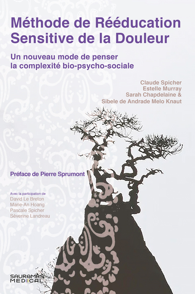 Méthode de rééducation sensitive de la douleur - Un nouveau mode de penser la complexité bio-psycho-sociale