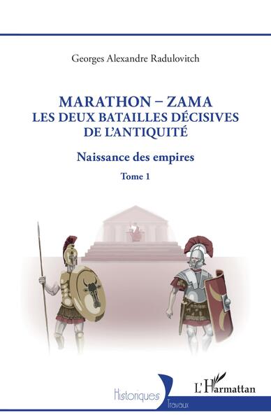 Marathon-Zama, les deux batailles décisives de l'Antiquité - Naissance des empires