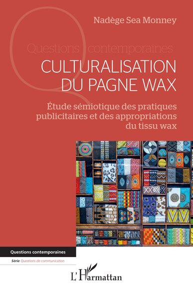 Culturalisation du pagne wax - Étude sémiotique des pratiques publicitaires et des appropriations du tissu wax