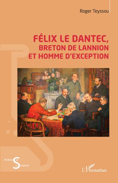 Félix Le Dantec - Breton de Lannion et homme d'exception