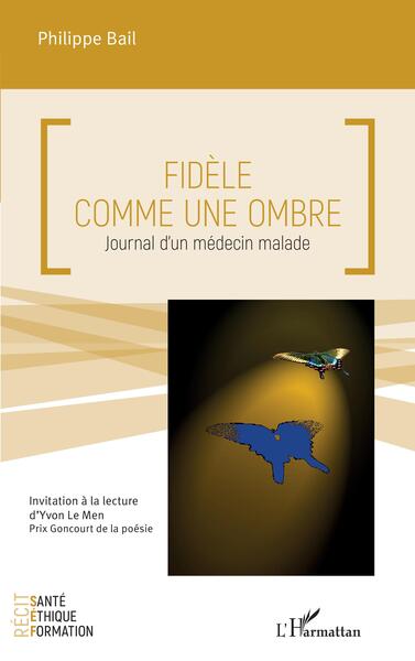 Fidèle comme une ombre - Journal d'un médecin malade