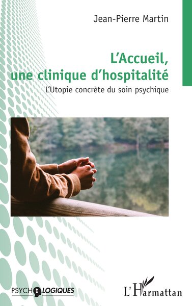 L'Accueil, une clinique d'hospitalité - L'Utopie concrète du soin psychique