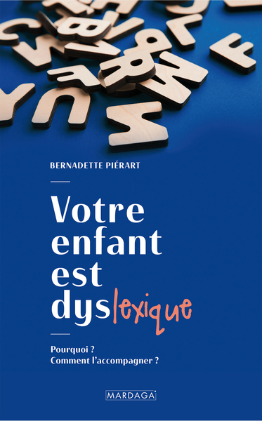 Votre enfant est dyslexique - Pourquoi ? Comment l'accompagner ?