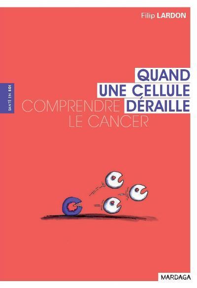 Quand une cellule déraille - Comprendre le cancer