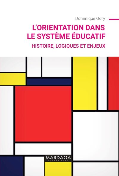 L'orientation dans le système éducatif - Histoire, logiques et enjeux