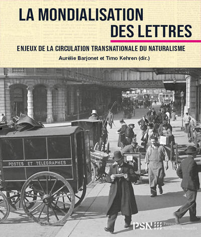 La Mondialisation des lettres - Enjeux politiques et économiques de la circulation du roman naturaliste