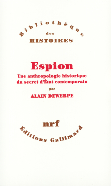 Espion - Une anthropologie historique du secret d'État contemporain