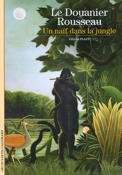 Le Douanier Rousseau - Un naïf dans la jungle