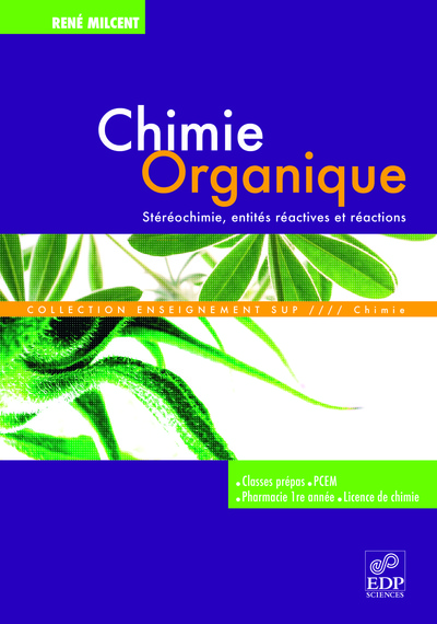 Chimie organique - Stéréochimie, entités réactives et réactions