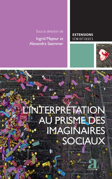 L’interprétation au prisme des imaginaires sociaux - L’apport des SIC à la sémiotique, vol. 2