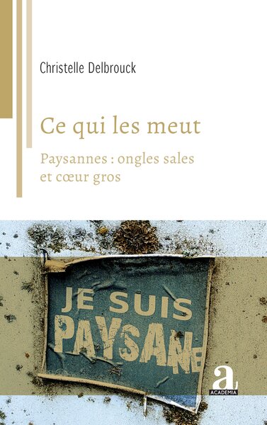 Ce qui les meut - Paysannes: ongles sales et cœur gros