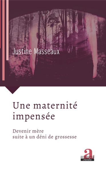 Une maternité impensée - Devenir mère suite à un déni de grossesse
