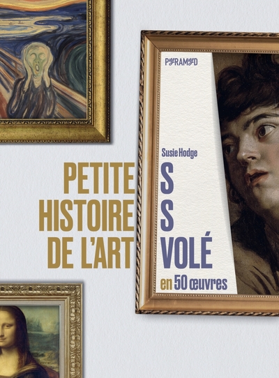 Petites histoires de l'art volé en 50 œuvres