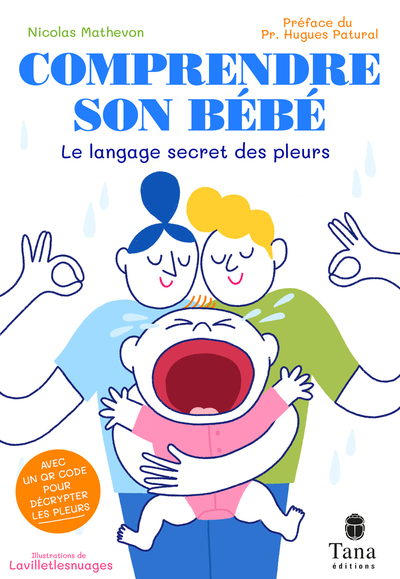 Comprendre son bébé - Le langage secret des pleurs