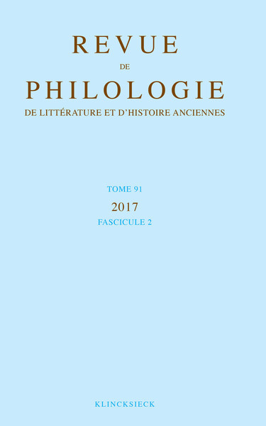 Revue de philologie, de littérature et d'histoire anciennes volume 91-2 - Fascicule 2