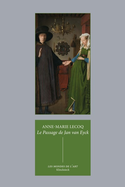 Le Passage de Jan van Eyck - Le Portrait des Arnolfini et quelques réflexions sur l'histoire de l'art passée et présente