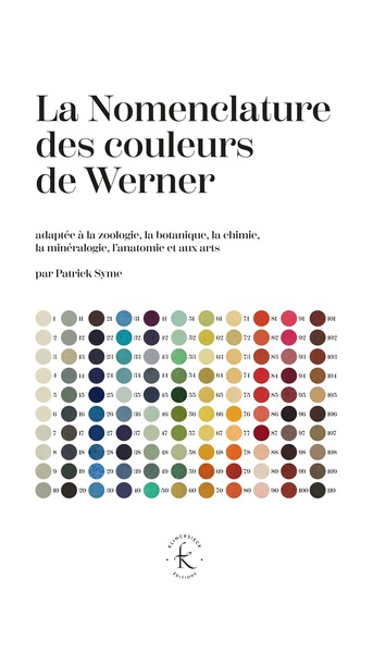 La Nomenclature des couleurs de Werner - adaptée à la zoologie, la botanique, la chimie, la minéralogie, l’anatomie et aux arts