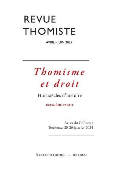 Revue thomiste - N°2/2025 - Thomisme et droit. Huit siècles d’histoire deuxième partie