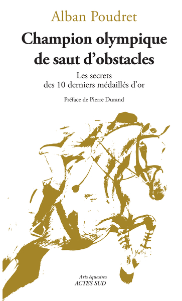 Champion olympique de saut d'obstacles - Les secrets des 10 derniers médaillés d'or