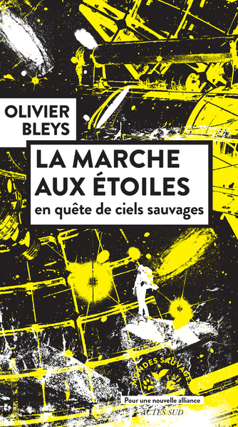 La marche aux étoiles - en quête de ciels sauvages