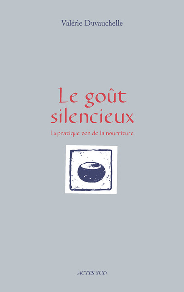 Le goût silencieux - La pratique zen de la nourriture