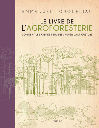 Le Livre de l'agroforesterie - Comment les arbres peuvent sauver l'agriculture