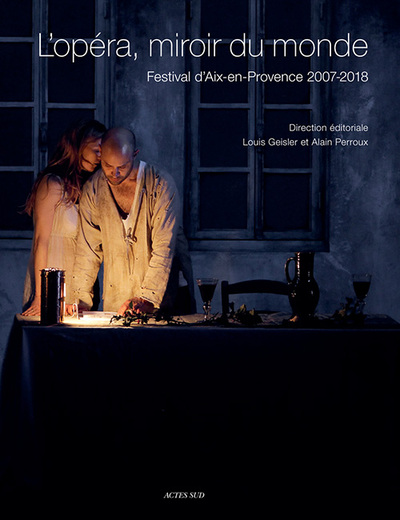 L'opéra, miroir du monde - Festival d'Aix-en-Provence 2007/2018