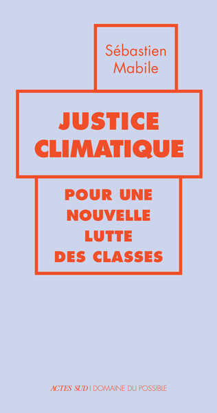 Justice climatique - pour une nouvelle lutte des classes