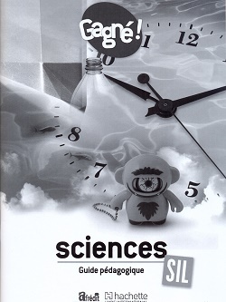 Gagné ! Sciences SIL Guide pédagogique