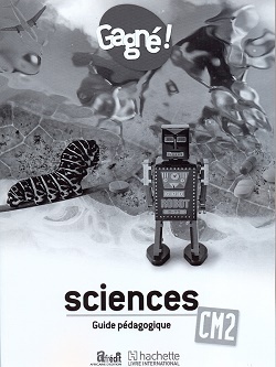 Gagné ! Sciences CM2 Guide pédagogique