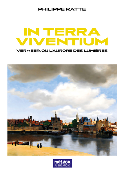 In Terra Viventium - Vermeer ou l'aurore des Lumières