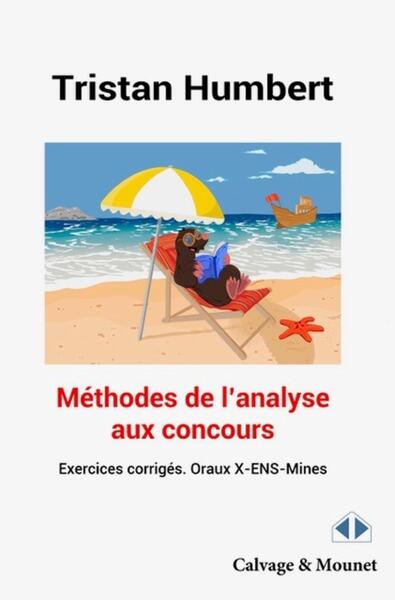 Méthodes de l'analyse aux concours - Oraux X-ENS-Mines, exercices corrigés