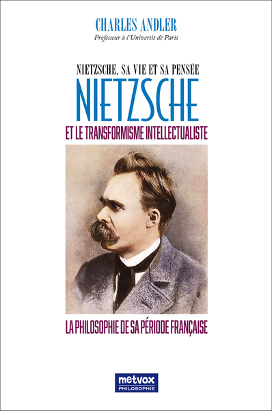 Nietzsche et le transformaisme intellectualiste - Nietzsche, sa vie et sa pensée