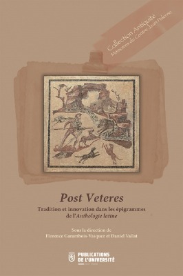 Post veteres - Les épigrammes de l'anthologie entre tradition et innovation