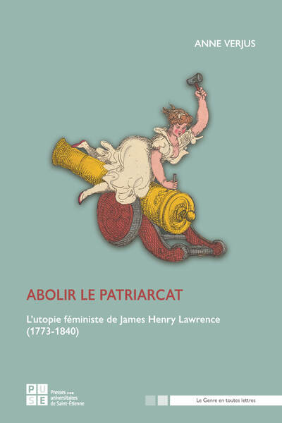 Abolir le patriarcat - L'utopie féministe de James Henry Lawrence (1773-1840)