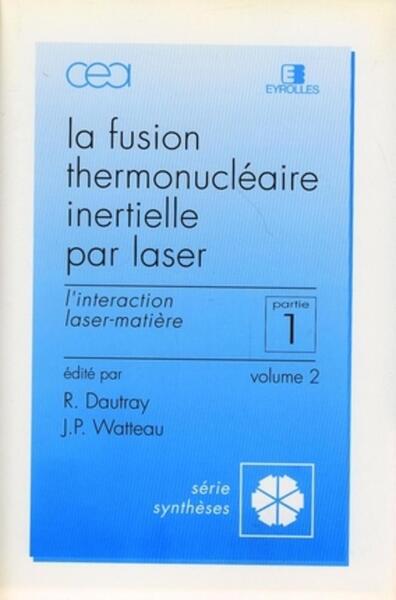 Fusion thermonucléaire inertielle par laser - Partie 1 - Volume 2 - L'interaction laser-matière