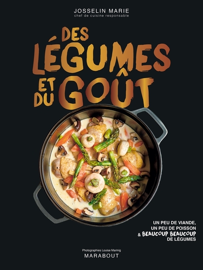 Des légumes et du goût - Un peu de viande, un peu de poisson & beaucoup beaucoup de légumes