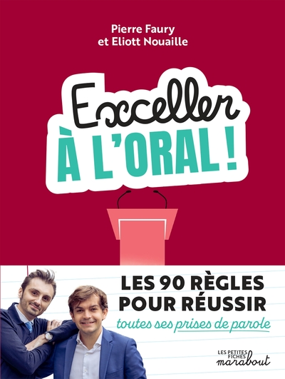 Exceller à l'oral ! - Les 90 règles pour réussir toutes ses prises de parole