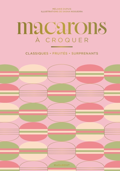 Macarons à croquer - Classiques, fruités, surprenants