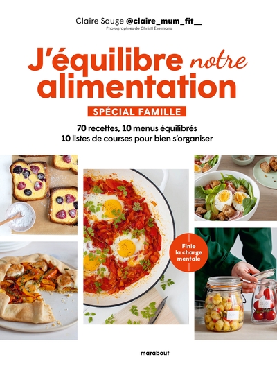 J'équilibre mon alimentation Spécial famille - 70 recettes, 10 menus équilibrés, 10 listes de courses pour bien s'organiser